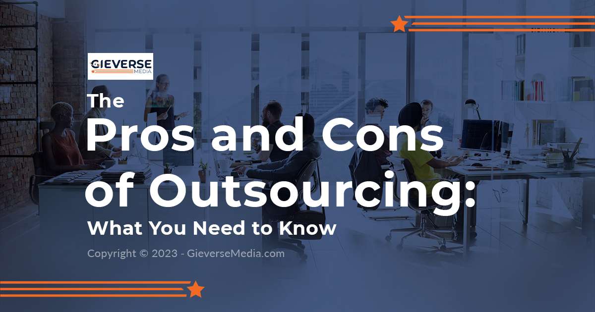 The Pros and Cons of Outsourcing What You Need to Know