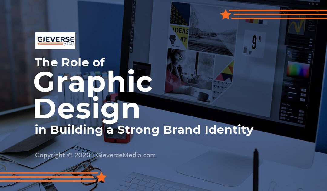 The Role of Graphic Design in Building a Strong Brand Identity